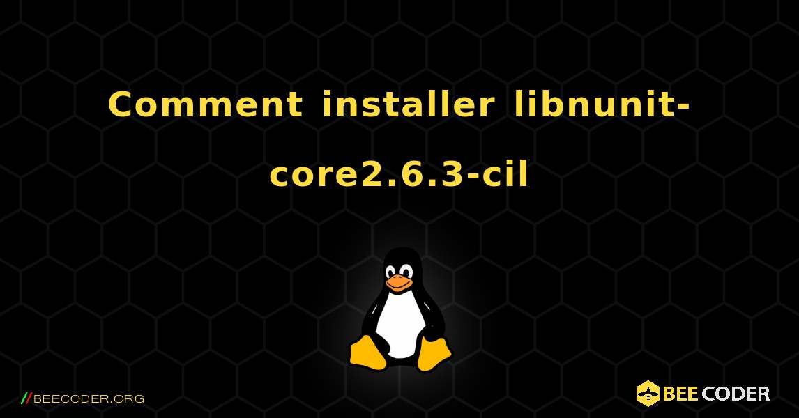 Comment installer libnunit-core2.6.3-cil . Linux