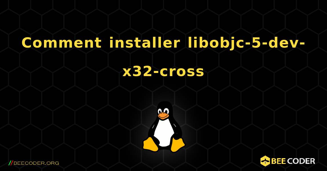 Comment installer libobjc-5-dev-x32-cross . Linux