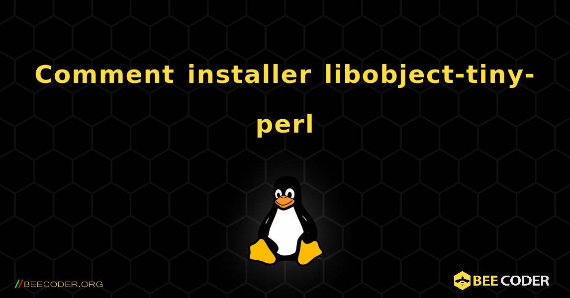 Comment installer libobject-tiny-perl . Linux