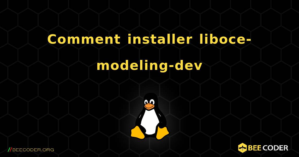 Comment installer liboce-modeling-dev . Linux