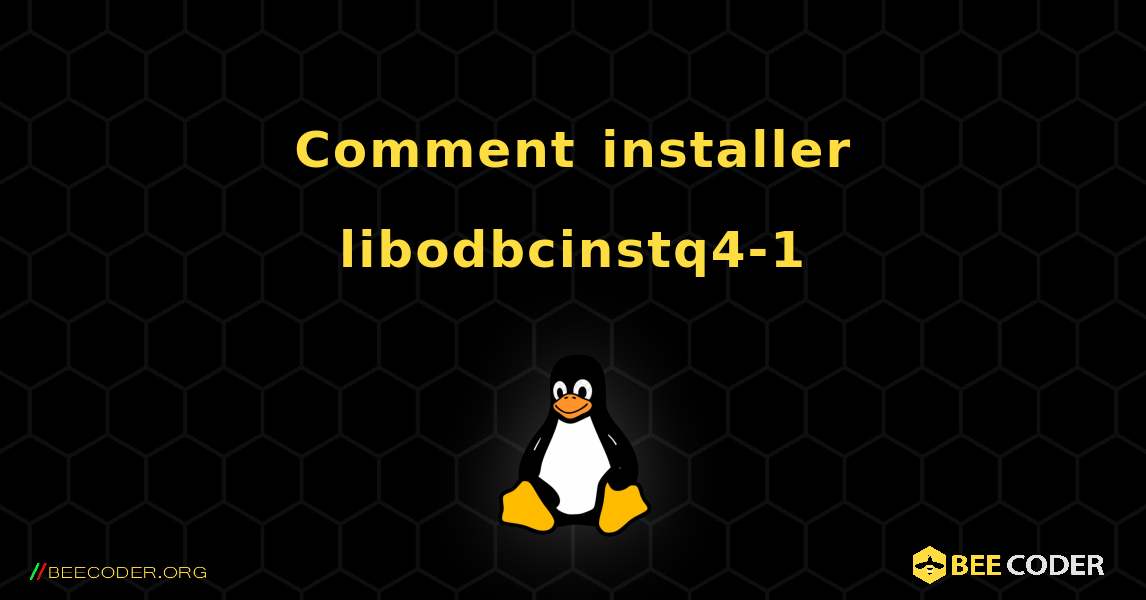 Comment installer libodbcinstq4-1 . Linux