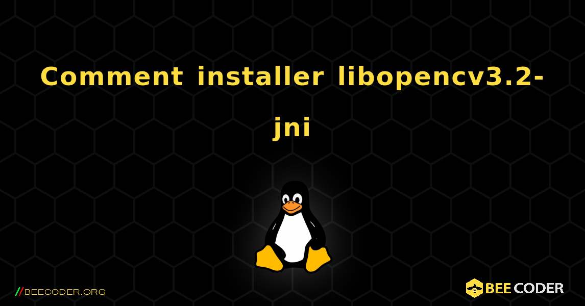 Comment installer libopencv3.2-jni . Linux