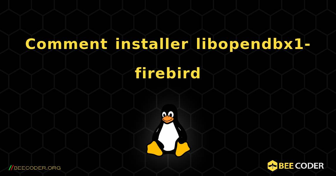 Comment installer libopendbx1-firebird . Linux