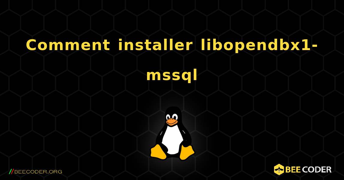 Comment installer libopendbx1-mssql . Linux