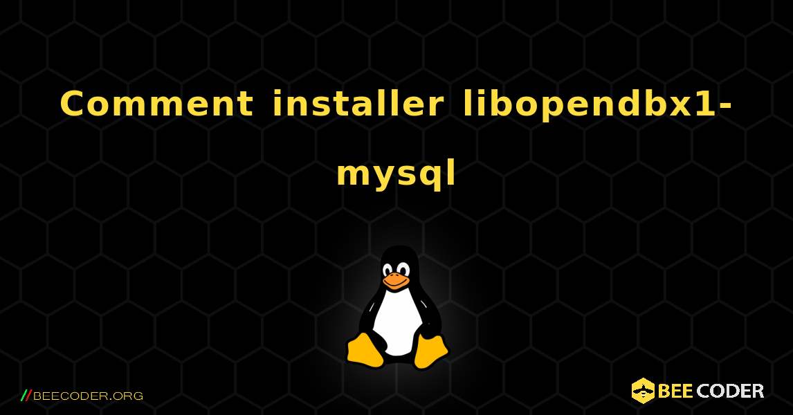 Comment installer libopendbx1-mysql . Linux