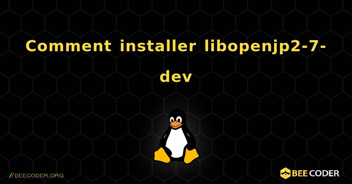 Comment installer libopenjp2-7-dev . Linux