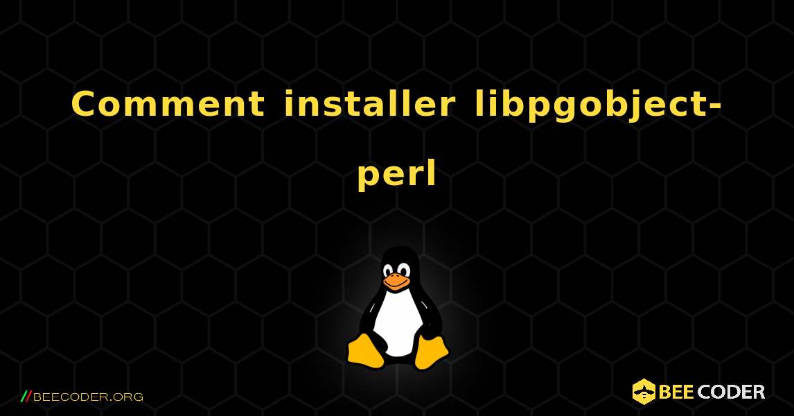 Comment installer libpgobject-perl . Linux