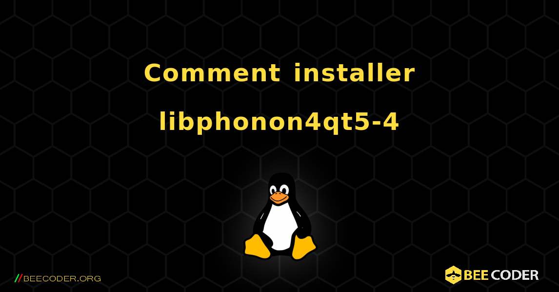 Comment installer libphonon4qt5-4 . Linux