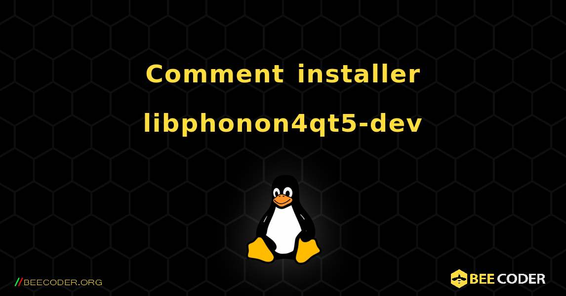 Comment installer libphonon4qt5-dev . Linux