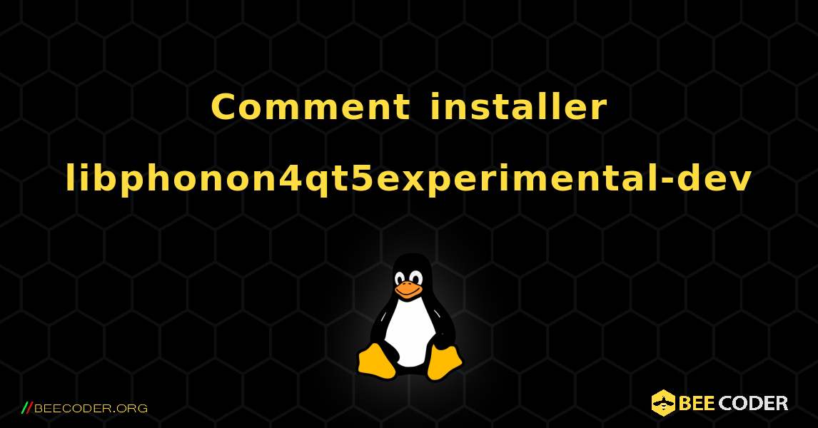 Comment installer libphonon4qt5experimental-dev . Linux