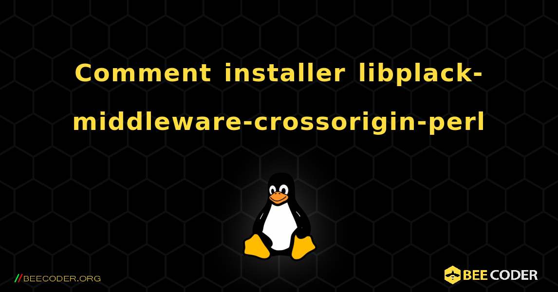 Comment installer libplack-middleware-crossorigin-perl . Linux