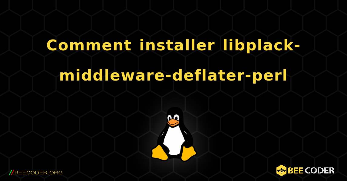 Comment installer libplack-middleware-deflater-perl . Linux