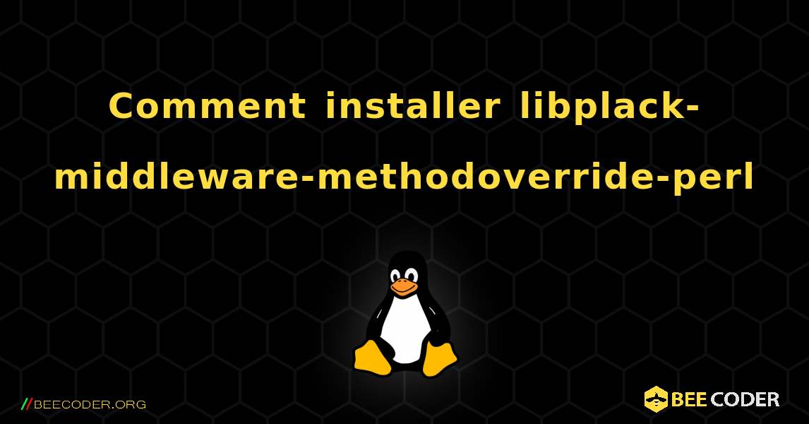 Comment installer libplack-middleware-methodoverride-perl . Linux