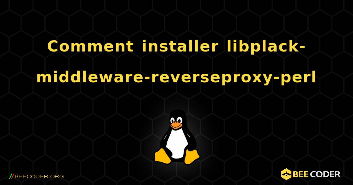 Comment installer libplack-middleware-reverseproxy-perl . Linux