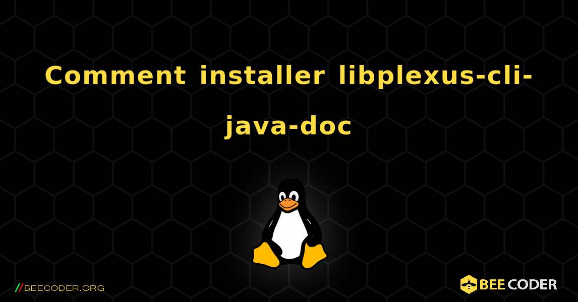 Comment installer libplexus-cli-java-doc . Linux