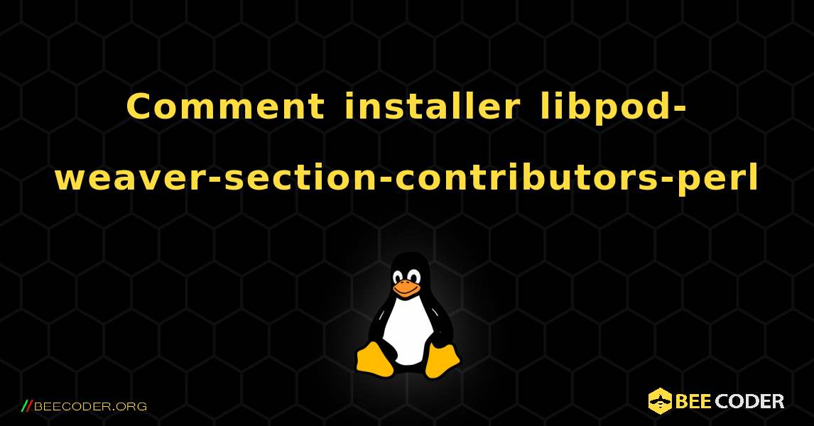 Comment installer libpod-weaver-section-contributors-perl . Linux