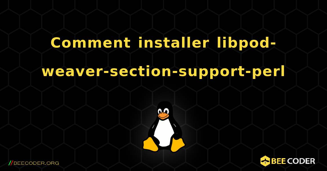 Comment installer libpod-weaver-section-support-perl . Linux