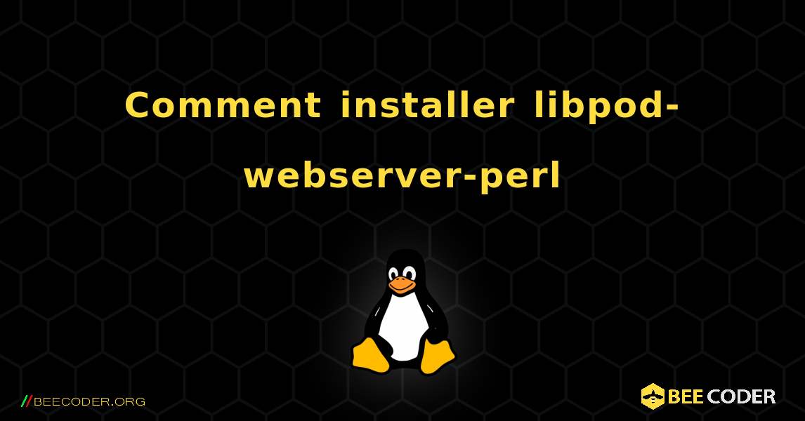 Comment installer libpod-webserver-perl . Linux