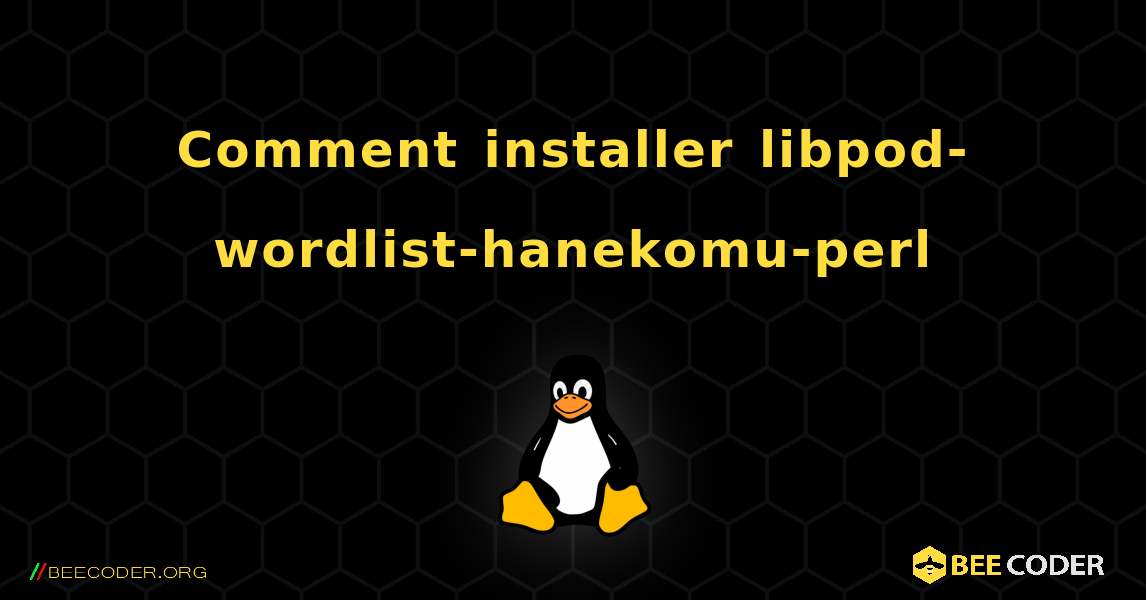 Comment installer libpod-wordlist-hanekomu-perl . Linux