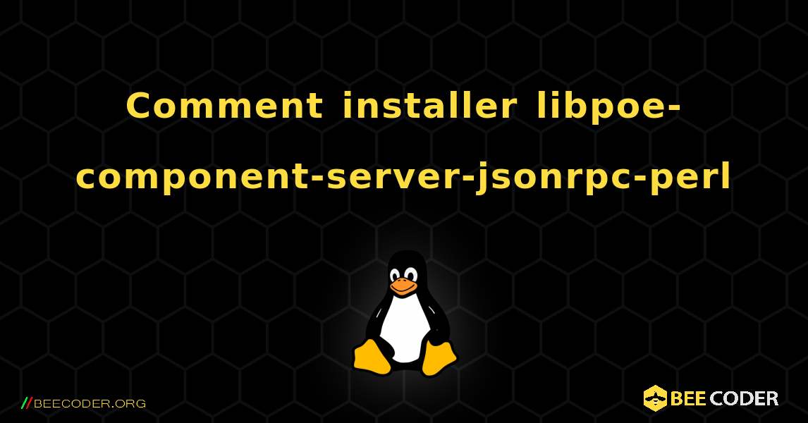 Comment installer libpoe-component-server-jsonrpc-perl . Linux