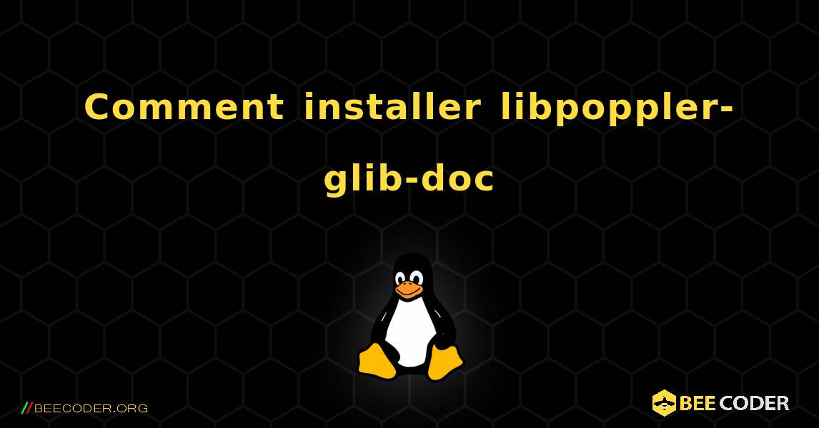 Comment installer libpoppler-glib-doc . Linux