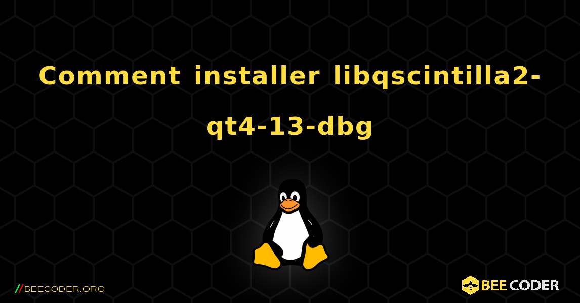 Comment installer libqscintilla2-qt4-13-dbg . Linux