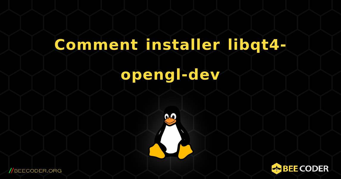 Comment installer libqt4-opengl-dev . Linux