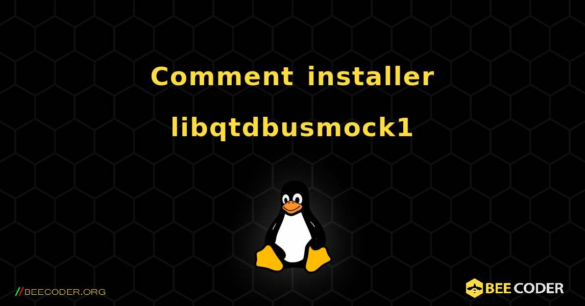 Comment installer libqtdbusmock1 . Linux