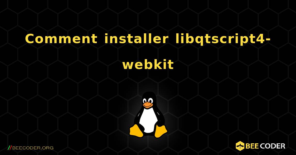 Comment installer libqtscript4-webkit . Linux
