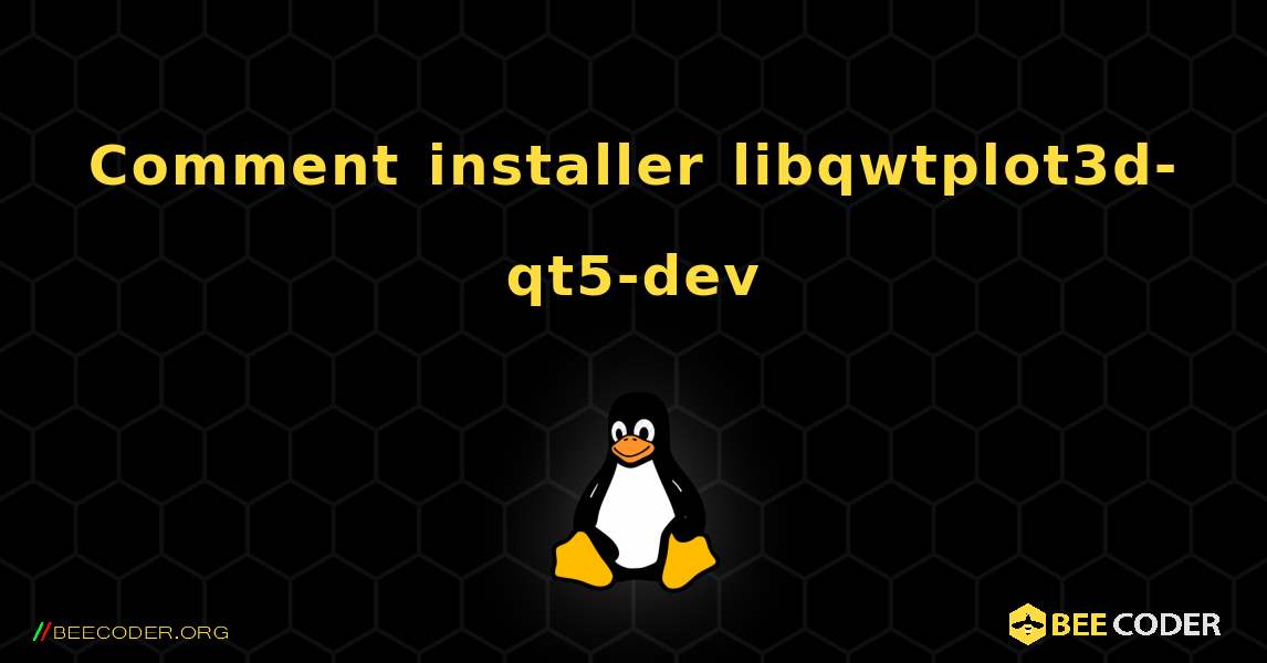 Comment installer libqwtplot3d-qt5-dev . Linux