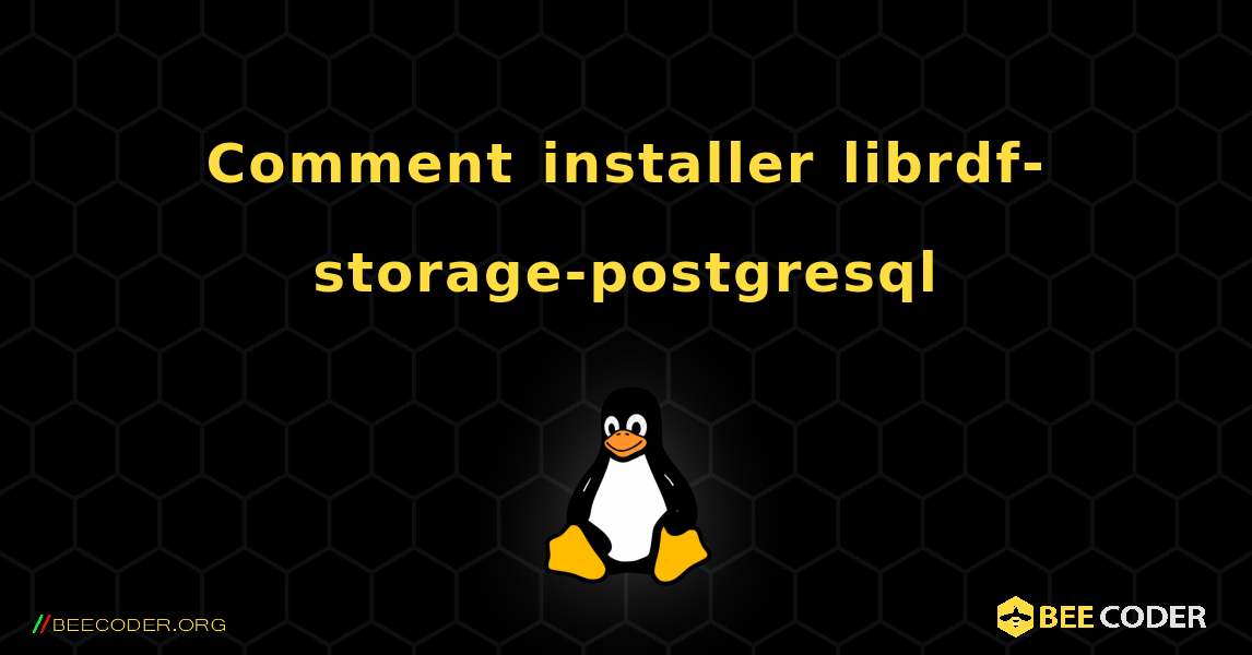 Comment installer librdf-storage-postgresql . Linux