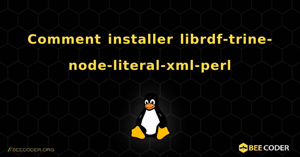 Comment installer librdf-trine-node-literal-xml-perl . Linux