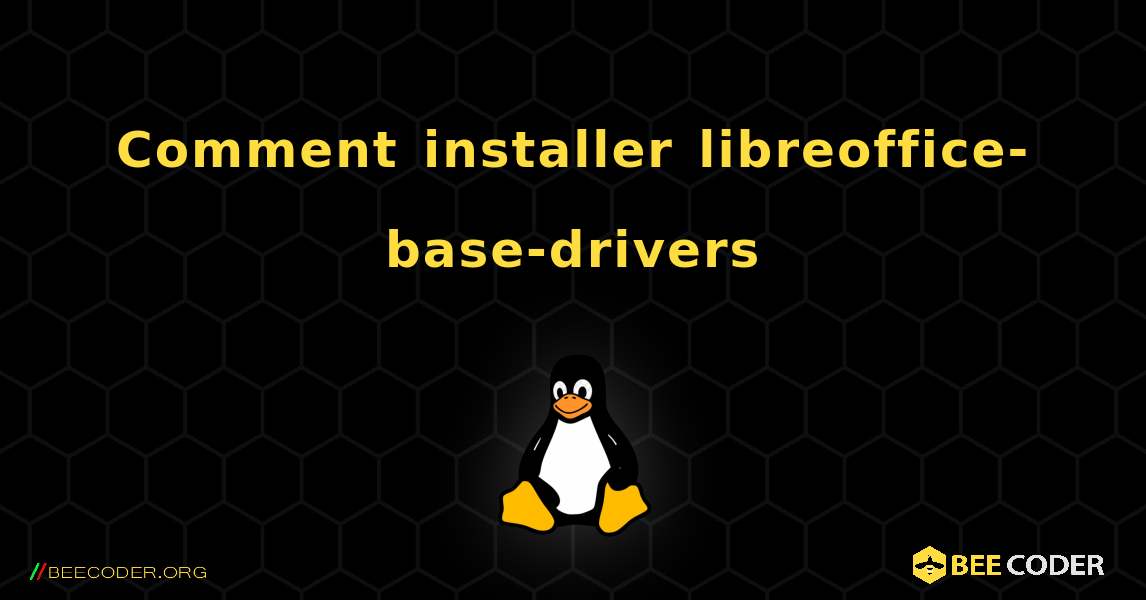 Comment installer libreoffice-base-drivers . Linux