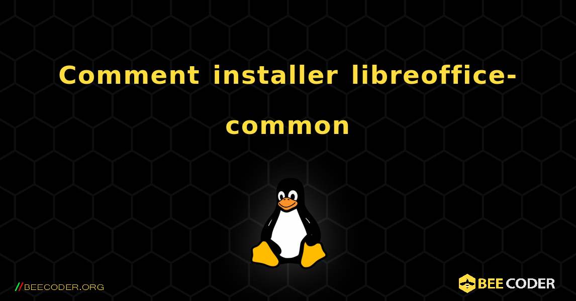 Comment installer libreoffice-common . Linux