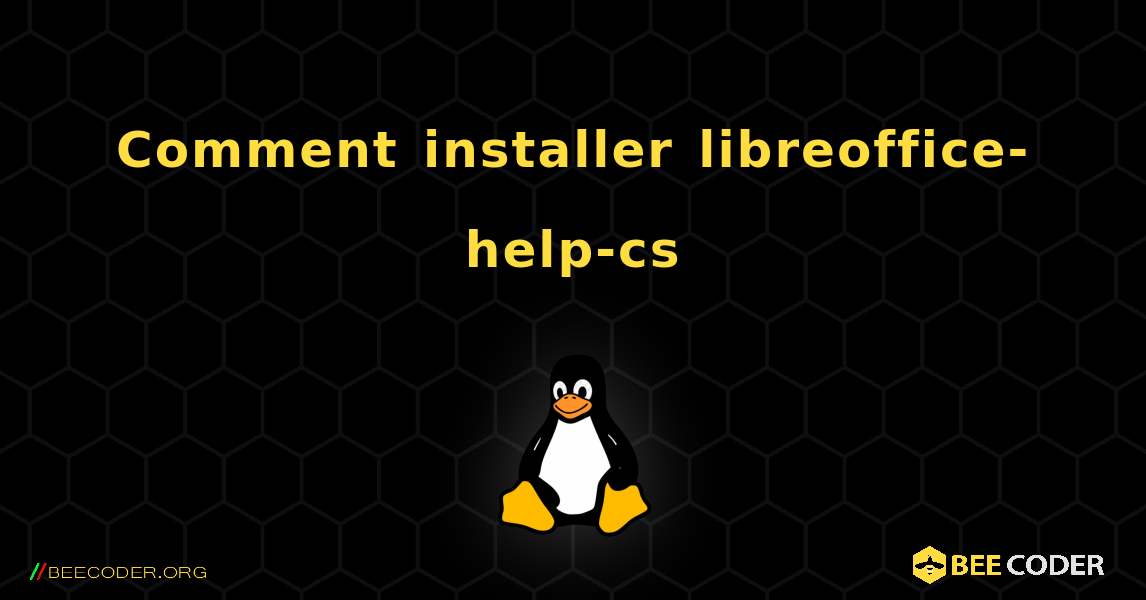 Comment installer libreoffice-help-cs . Linux
