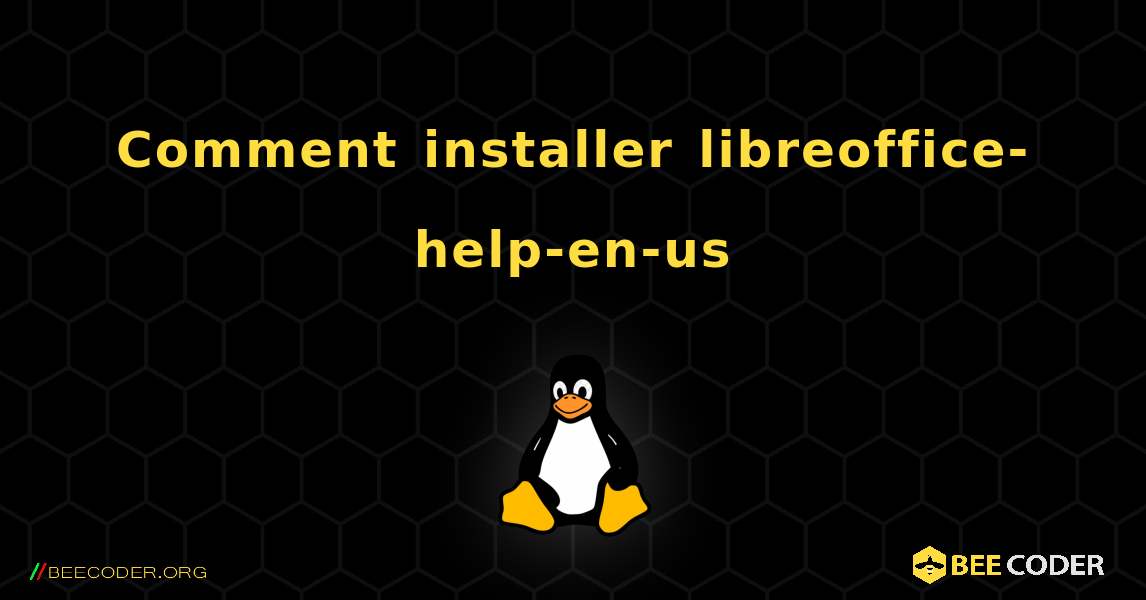 Comment installer libreoffice-help-en-us . Linux