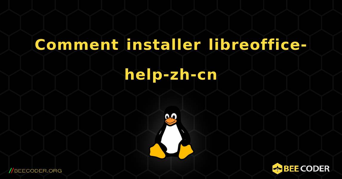 Comment installer libreoffice-help-zh-cn . Linux