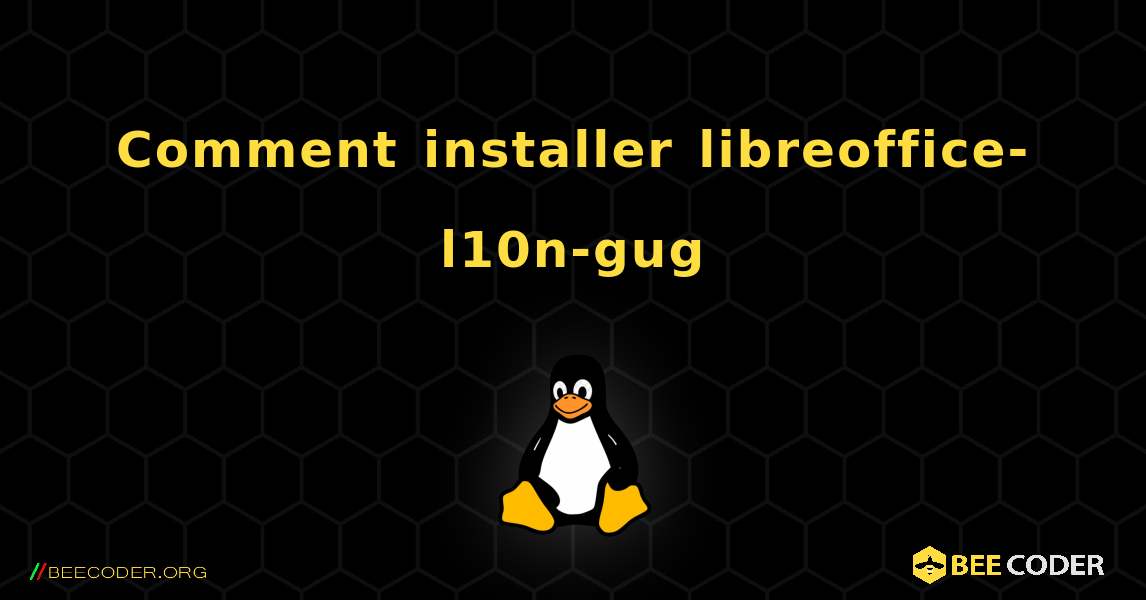 Comment installer libreoffice-l10n-gug . Linux