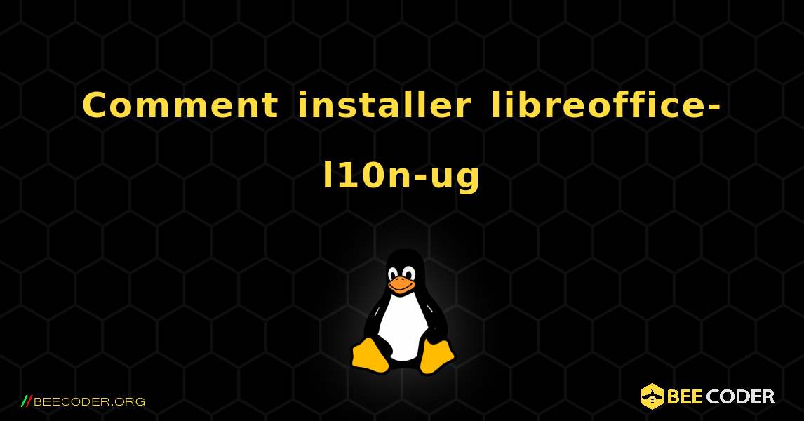 Comment installer libreoffice-l10n-ug . Linux