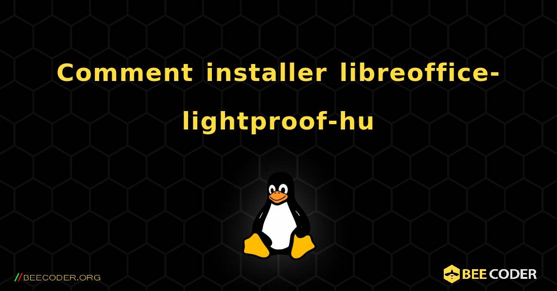 Comment installer libreoffice-lightproof-hu . Linux