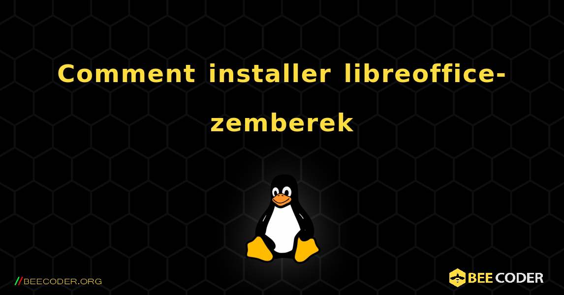 Comment installer libreoffice-zemberek . Linux