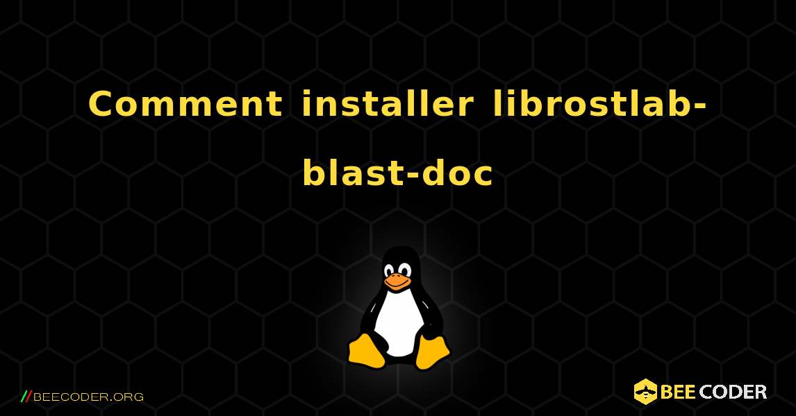 Comment installer librostlab-blast-doc . Linux