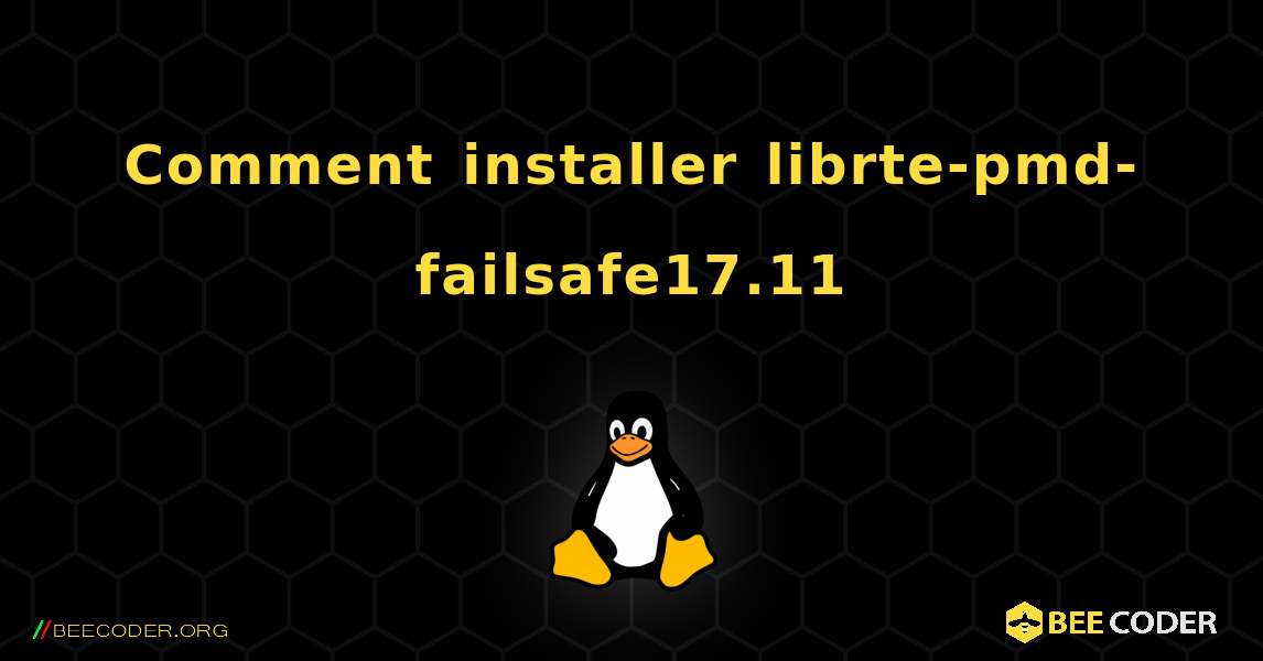 Comment installer librte-pmd-failsafe17.11 . Linux