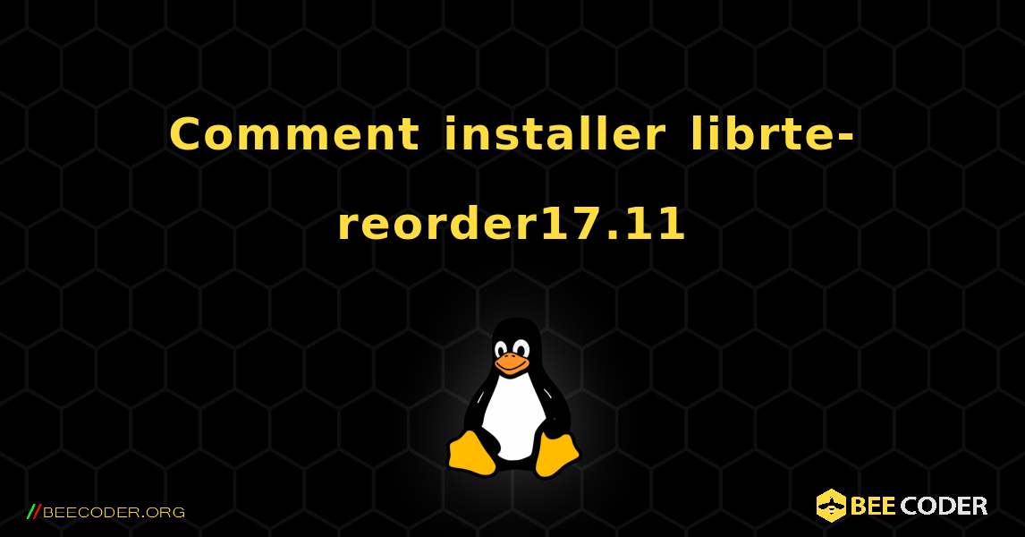 Comment installer librte-reorder17.11 . Linux