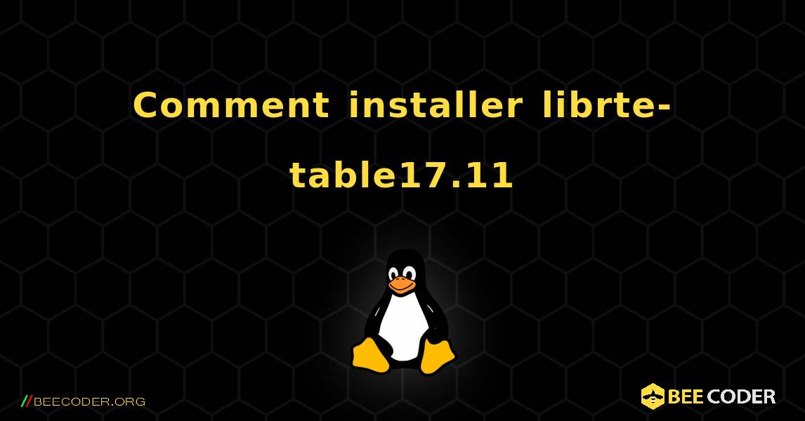 Comment installer librte-table17.11 . Linux