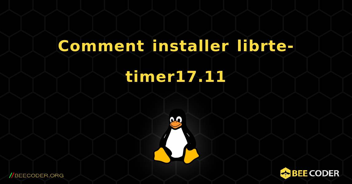 Comment installer librte-timer17.11 . Linux