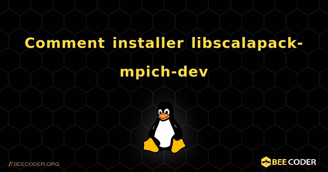 Comment installer libscalapack-mpich-dev . Linux