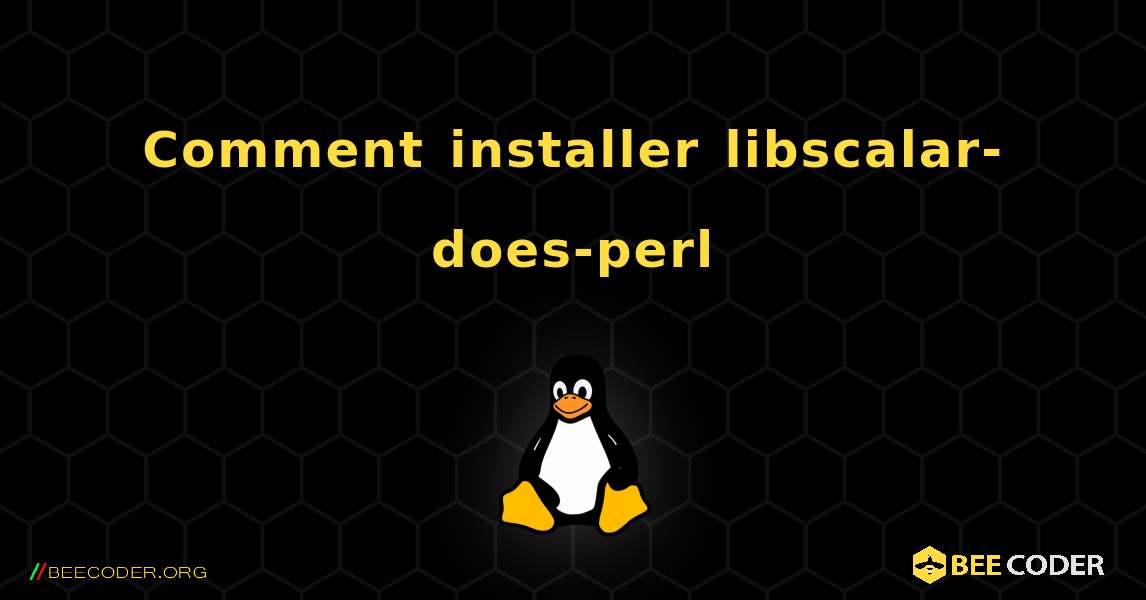 Comment installer libscalar-does-perl . Linux