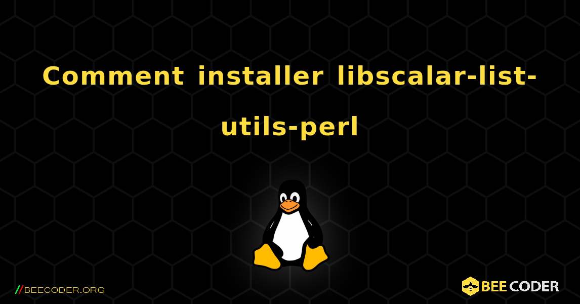Comment installer libscalar-list-utils-perl . Linux