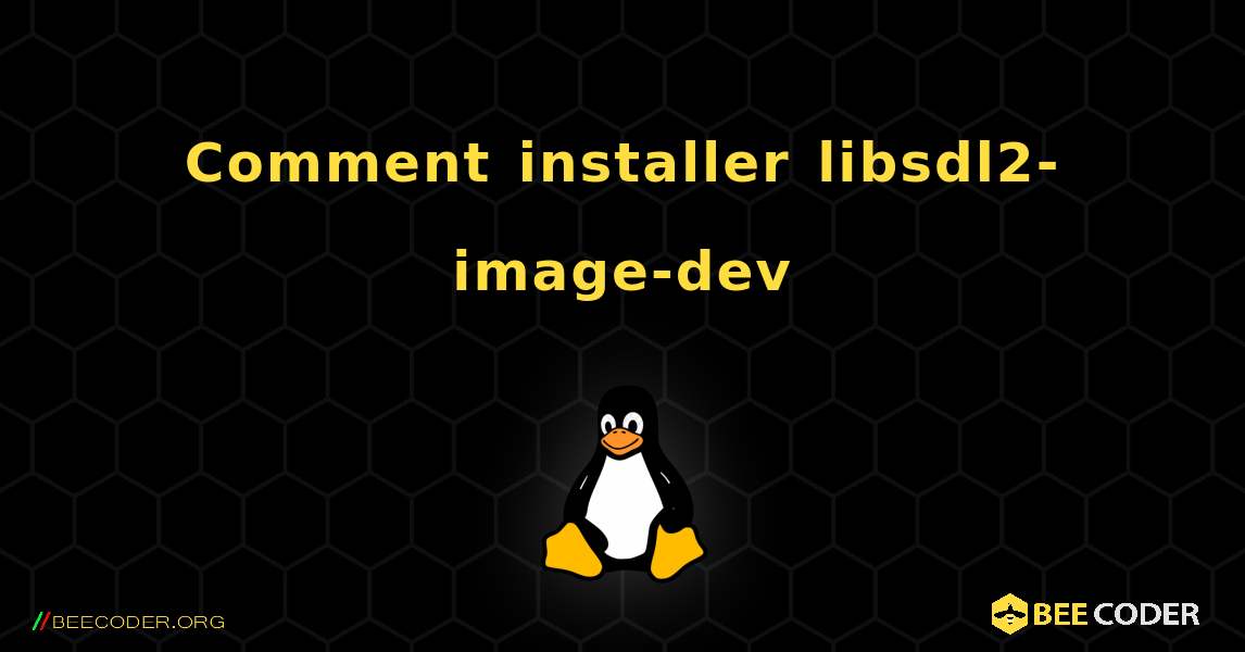 Comment installer libsdl2-image-dev . Linux